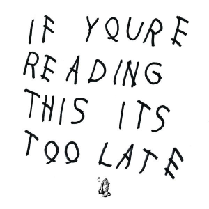 Drake_-_If_You%27re_Reading_This_It%27s_Too_Late.png